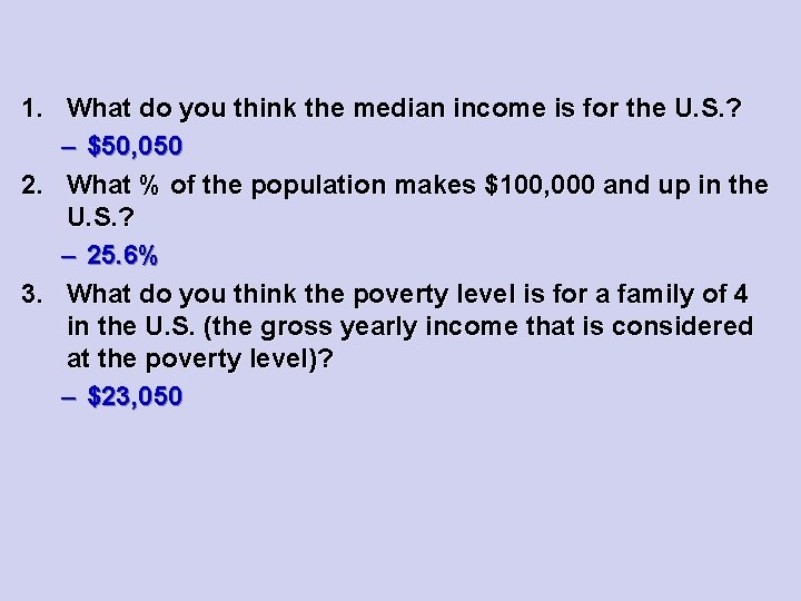 1. What do you think the median income is for the U. S. ?
