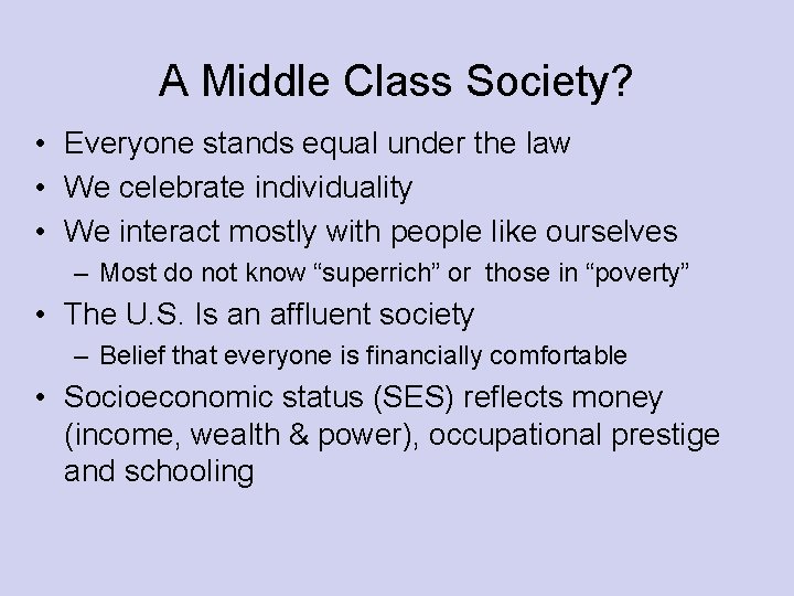 A Middle Class Society? • Everyone stands equal under the law • We celebrate