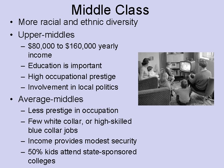 Middle Class • More racial and ethnic diversity • Upper-middles – $80, 000 to