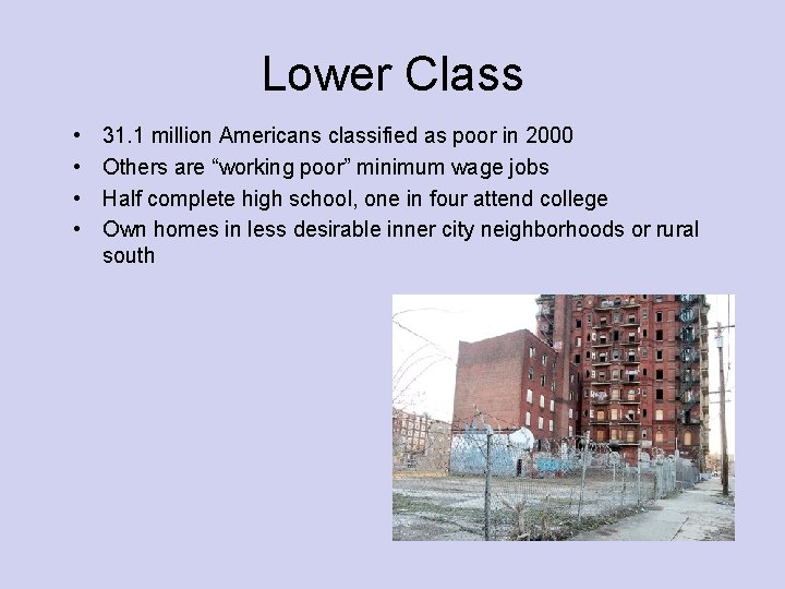 Lower Class • • 31. 1 million Americans classified as poor in 2000 Others