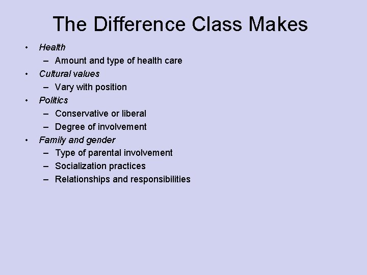 The Difference Class Makes • • Health – Amount and type of health care