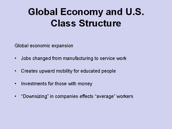Global Economy and U. S. Class Structure Global economic expansion • Jobs changed from