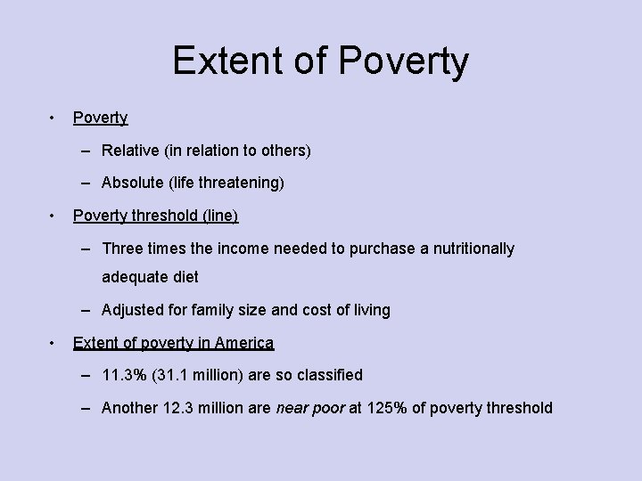 Extent of Poverty • Poverty – Relative (in relation to others) – Absolute (life