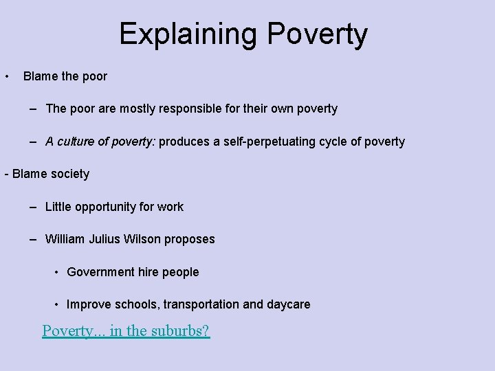 Explaining Poverty • Blame the poor – The poor are mostly responsible for their