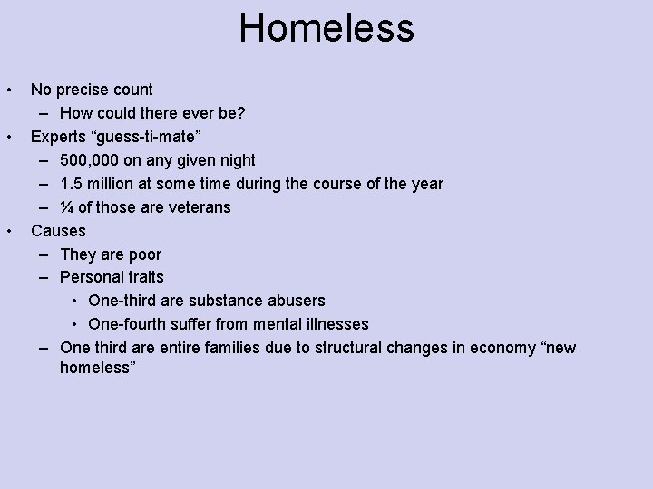 Homeless • • • No precise count – How could there ever be? Experts