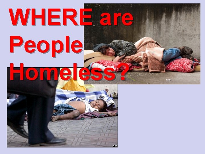 WHERE are People Homeless? 