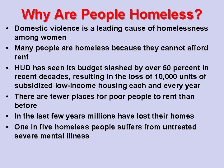 Why Are People Homeless? • Domestic violence is a leading cause of homelessness among