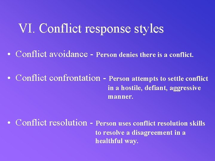 VI. Conflict response styles • Conflict avoidance - Person denies there is a conflict.