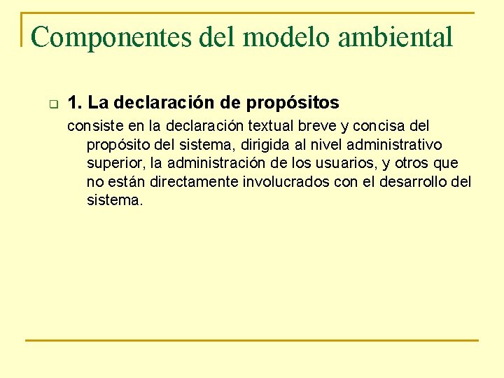 Componentes del modelo ambiental q 1. La declaración de propósitos consiste en la declaración