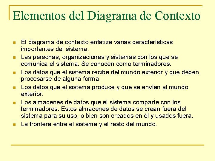 Elementos del Diagrama de Contexto n n n El diagrama de contexto enfatiza varias