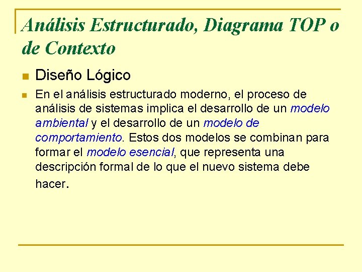 Análisis Estructurado, Diagrama TOP o de Contexto n n Diseño Lógico En el análisis