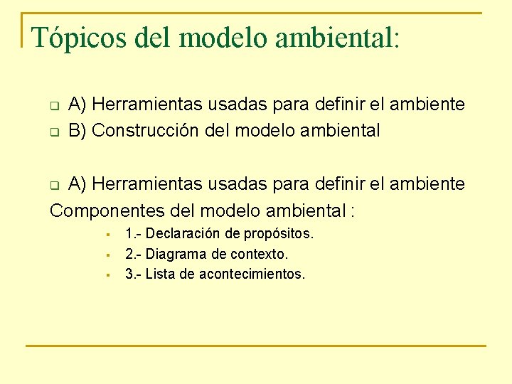 Tópicos del modelo ambiental: q q A) Herramientas usadas para definir el ambiente B)