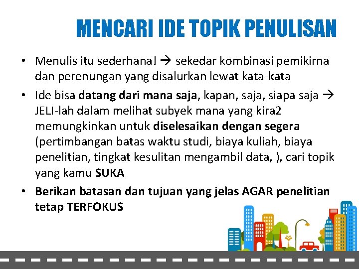 MENCARI IDE TOPIK PENULISAN • Menulis itu sederhana! sekedar kombinasi pemikirna dan perenungan yang