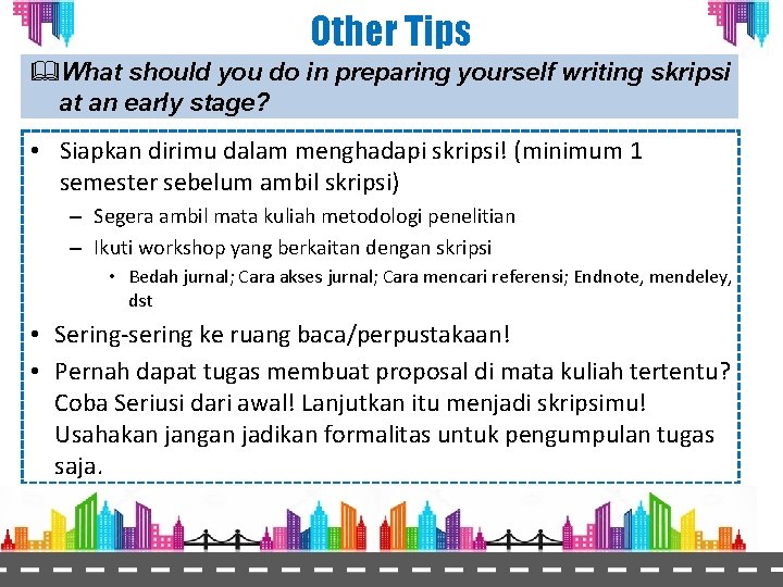 Other Tips &What should you do in preparing yourself writing skripsi at an early