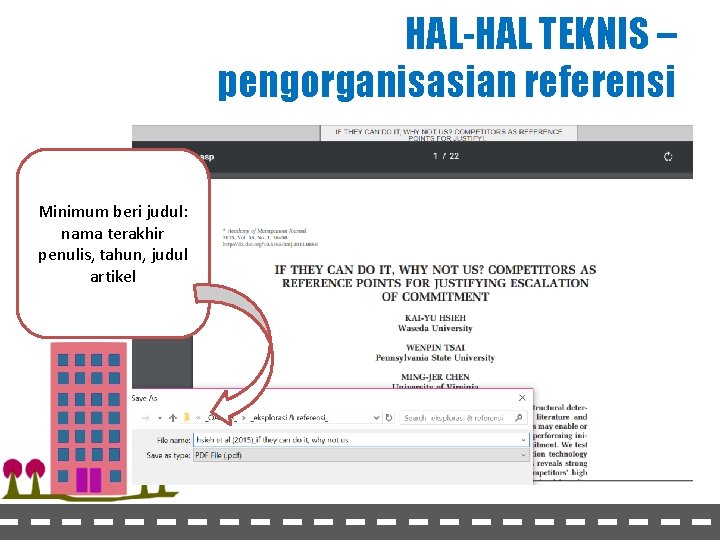 HAL-HAL TEKNIS – pengorganisasian referensi Minimum beri judul: nama terakhir penulis, tahun, judul artikel