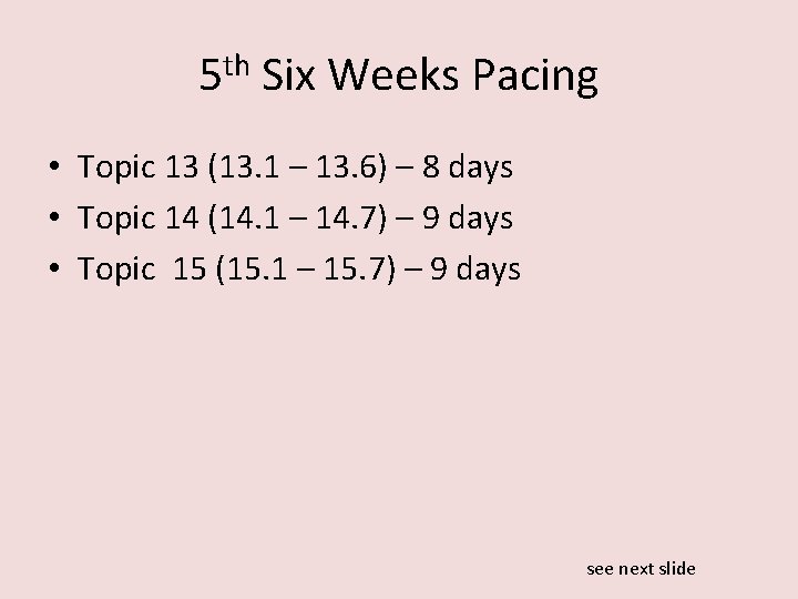 5 th Six Weeks Pacing • Topic 13 (13. 1 – 13. 6) –