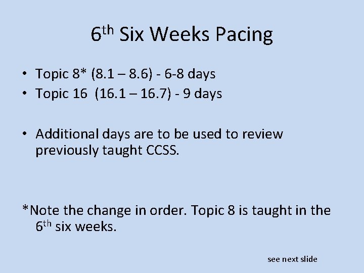 6 th Six Weeks Pacing • Topic 8* (8. 1 – 8. 6) -