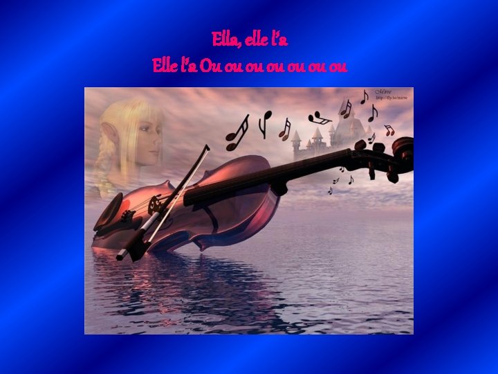 Ella, elle l’a Elle l’a Ou ou ou ou 