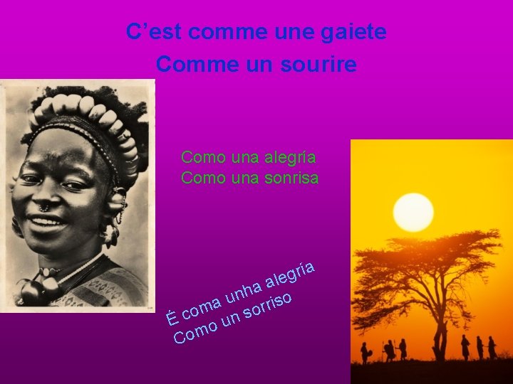 C’est comme une gaiete Comme un sourire Como una alegría Como una sonrisa ía