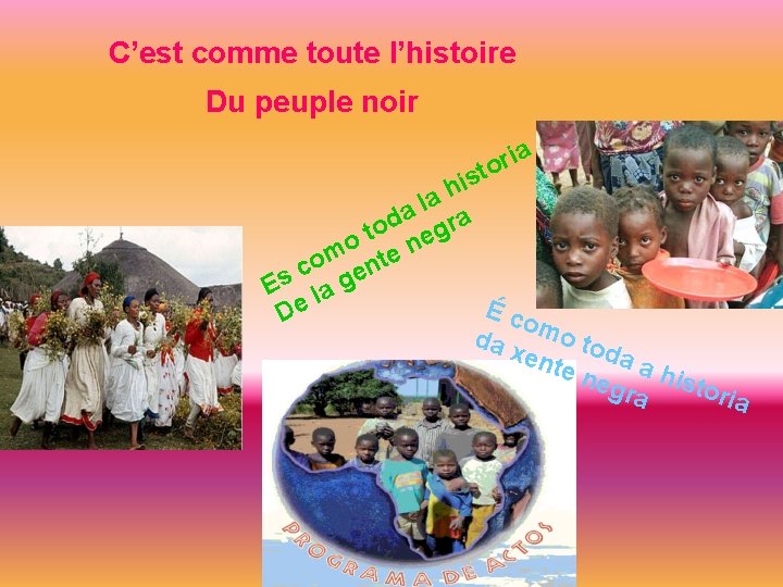 C’est comme toute l’histoire Du peuple noir ia r o t s i ah