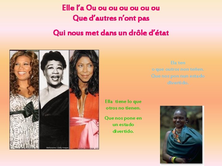 Elle l’a Ou ou ou ou Que d’autres n’ont pas Qui nous met dans