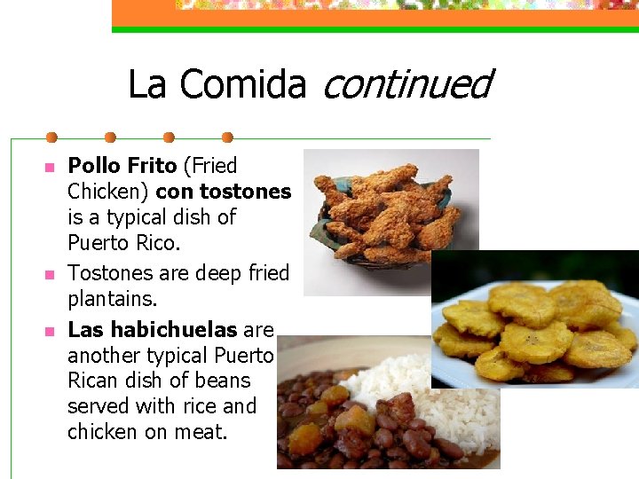 La Comida continued n n n Pollo Frito (Fried Chicken) con tostones is a