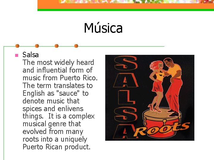 Música n Salsa The most widely heard and influential form of music from Puerto