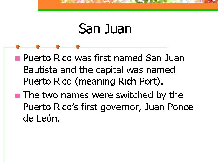 San Juan Puerto Rico was first named San Juan Bautista and the capital was