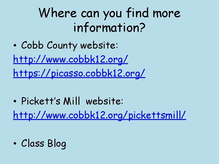 Where can you find more information? • Cobb County website: http: //www. cobbk 12.