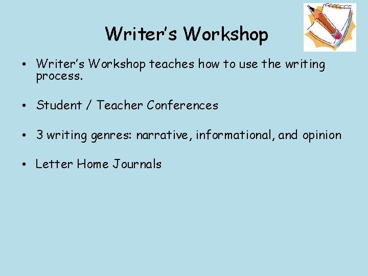 Writer’s Workshop • Writer’s Workshop teaches how to use the writing process. • Student