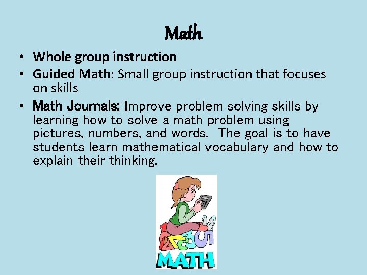 Math • Whole group instruction • Guided Math: Small group instruction that focuses on