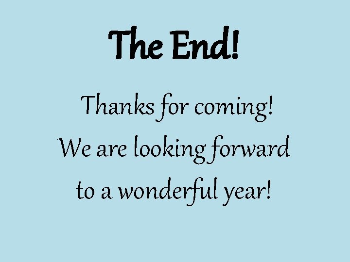 The End! Thanks for coming! We are looking forward to a wonderful year! 