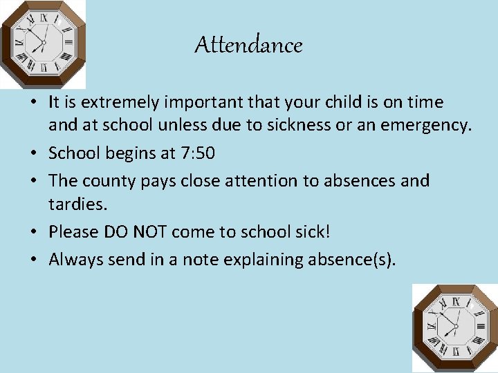 Attendance • It is extremely important that your child is on time and at