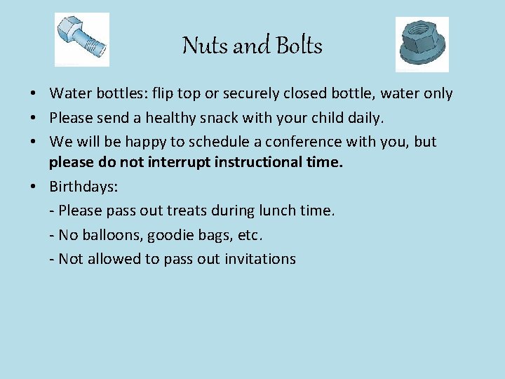 Nuts and Bolts • Water bottles: flip top or securely closed bottle, water only
