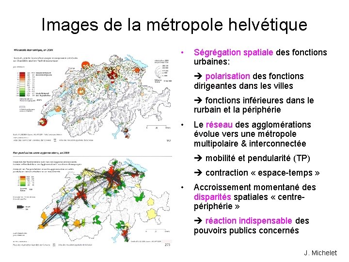Images de la métropole helvétique • Ségrégation spatiale des fonctions urbaines: polarisation des fonctions