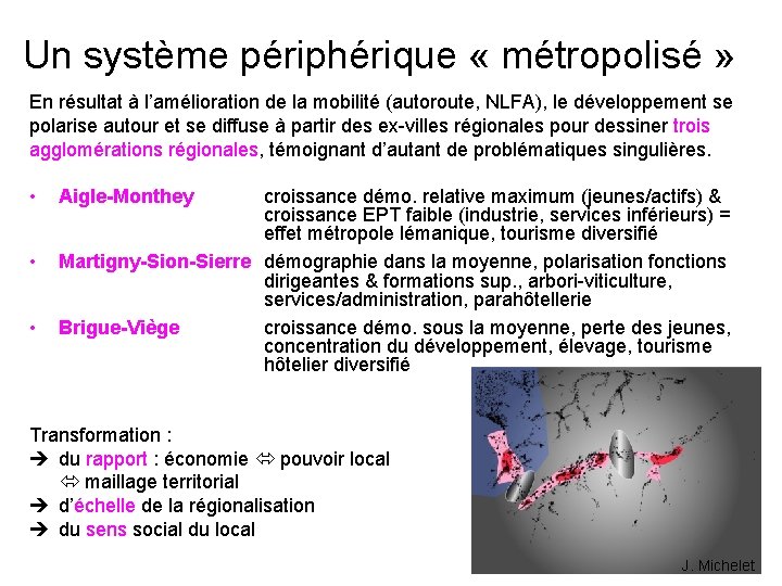 Un système périphérique « métropolisé » En résultat à l’amélioration de la mobilité (autoroute,