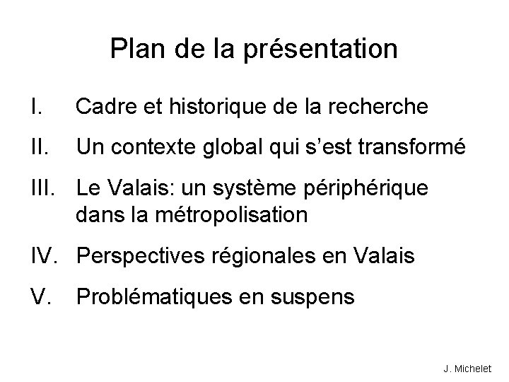 Plan de la présentation I. Cadre et historique de la recherche II. Un contexte