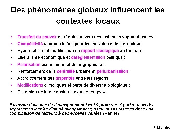 Des phénomènes globaux influencent les contextes locaux • Transfert du pouvoir de régulation vers