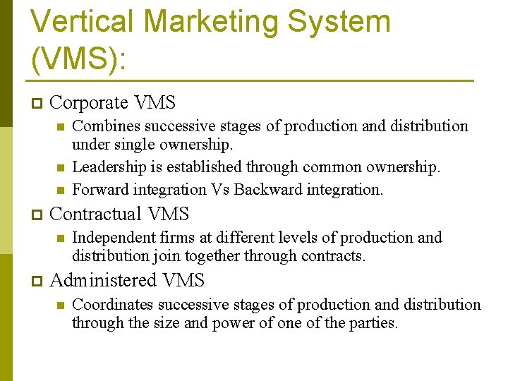 Vertical Marketing System (VMS): p Corporate VMS n n n p Contractual VMS n