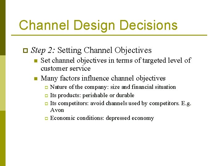 Channel Design Decisions p Step 2: Setting Channel Objectives n n Set channel objectives