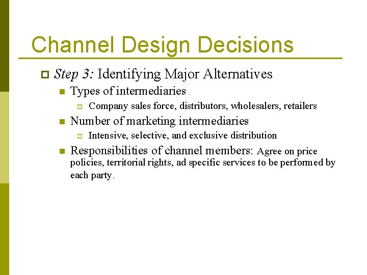 Channel Design Decisions p Step 3: Identifying Major Alternatives n Types of intermediaries p