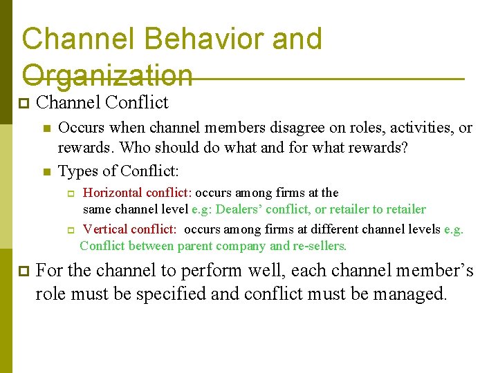 Channel Behavior and Organization p Channel Conflict n n Occurs when channel members disagree