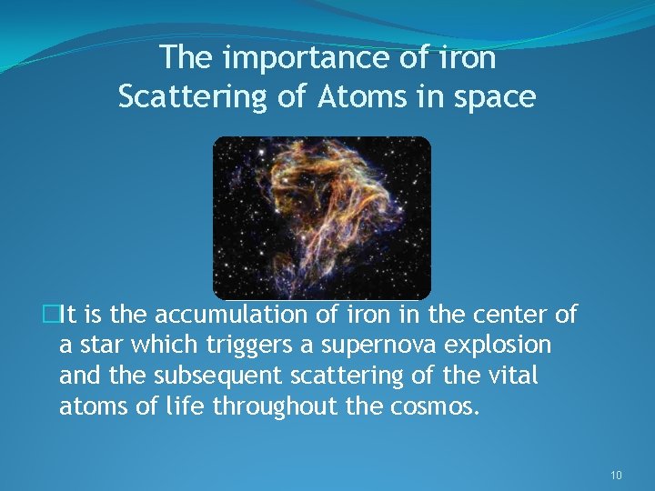 The importance of iron Scattering of Atoms in space �It is the accumulation of