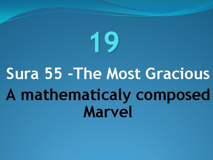 19 Sura 55 -The Most Gracious A mathematicaly composed Marvel 