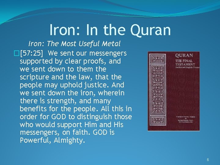 Iron: In the Quran Iron: The Most Useful Metal �[57: 25] We sent our