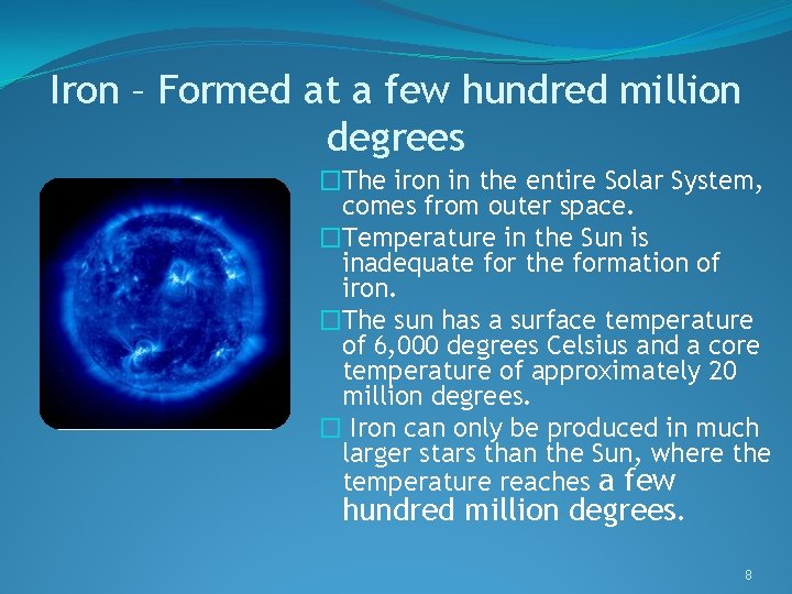 Iron – Formed at a few hundred million degrees �The iron in the entire