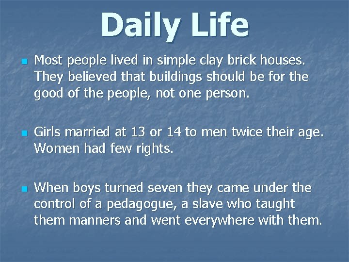 Daily Life n n n Most people lived in simple clay brick houses. They