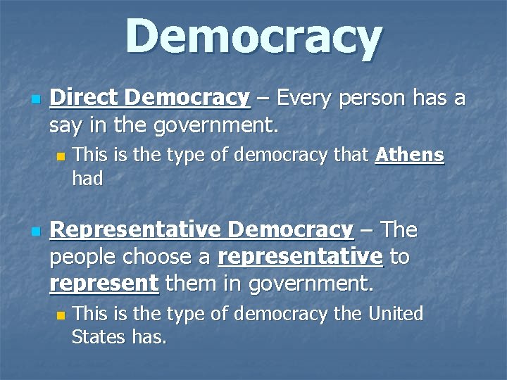 Democracy n Direct Democracy – Every person has a say in the government. n