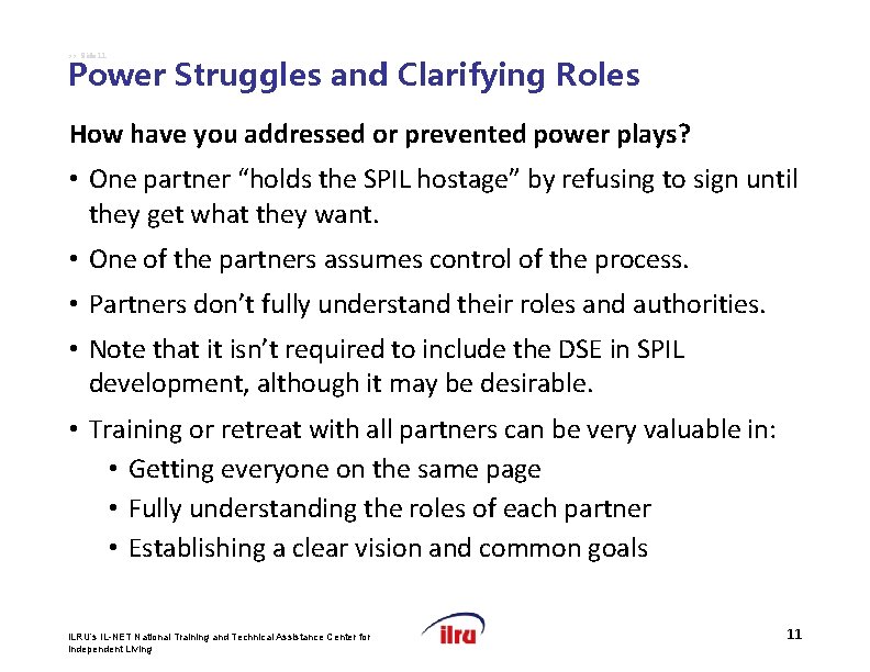 >> Slide 11 Power Struggles and Clarifying Roles How have you addressed or prevented