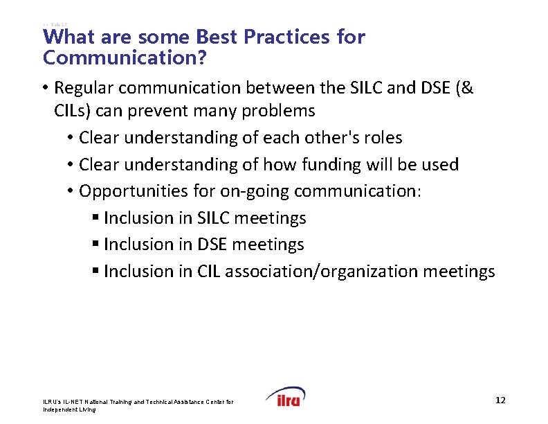 >> Slide 12 What are some Best Practices for Communication? • Regular communication between